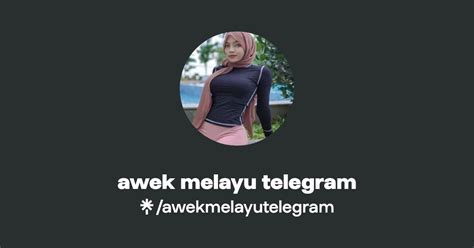 Telegram: Contact @awekmelayunakalsangap.